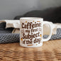 Caffeine: My First Subject of the Day – Funny Mom Coffee Mug