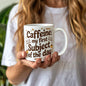 Caffeine: My First Subject of the Day – Funny Mom Coffee Mug